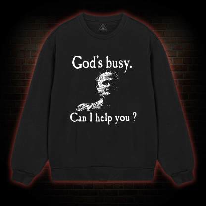 God’s Busy Can I Help You Sweatshirt