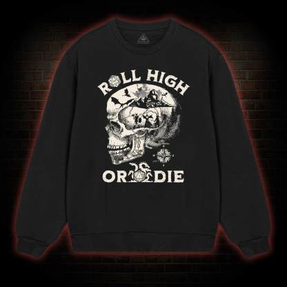 Roll High Or Die Sweatshirt