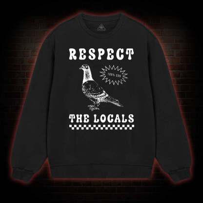 Respect the Locals Sweatshirt