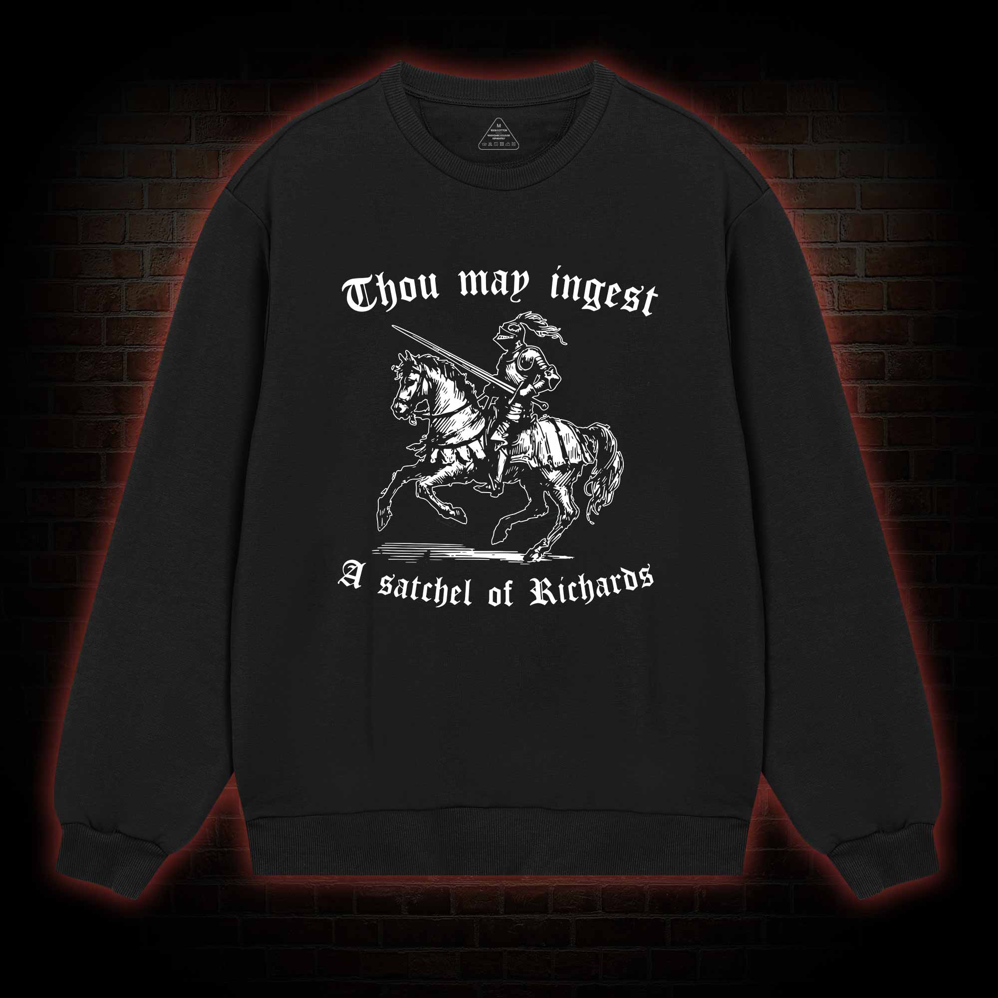 Thou May Ingest A Satchel of Richard Sweatshirt