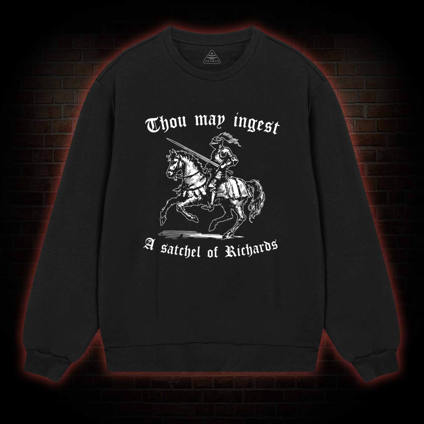 Thou May Ingest A Satchel of Richard Sweatshirt