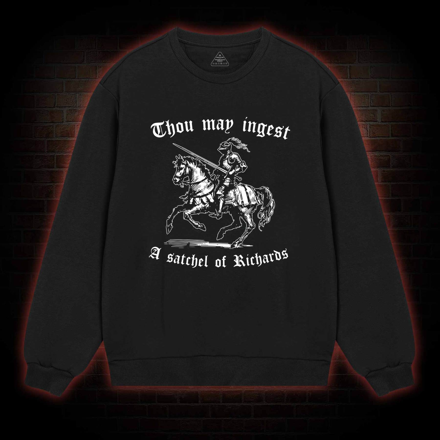 Thou May Ingest A Satchel of Richard Sweatshirt