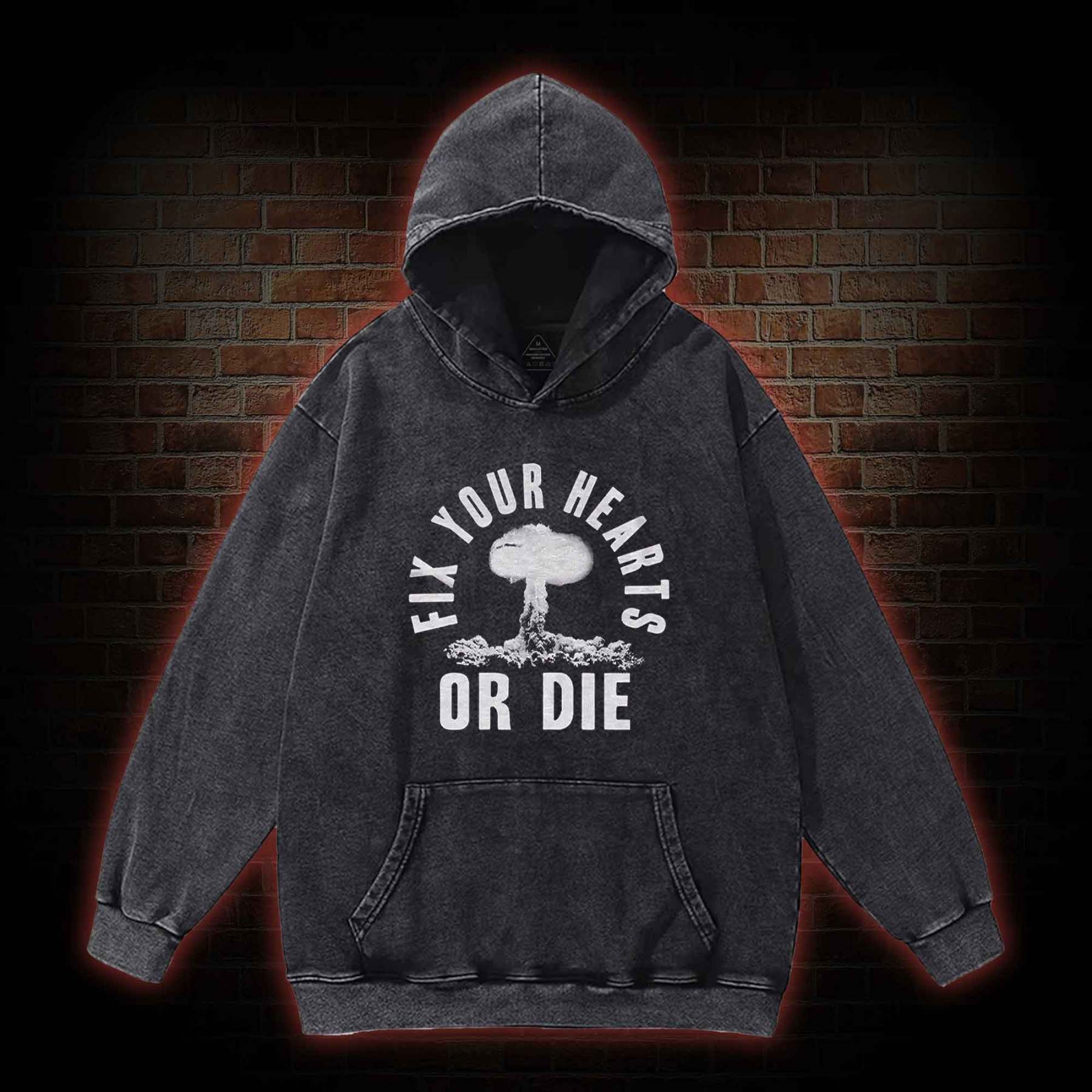 Fix Your Hearts or Die Washed Hoodie