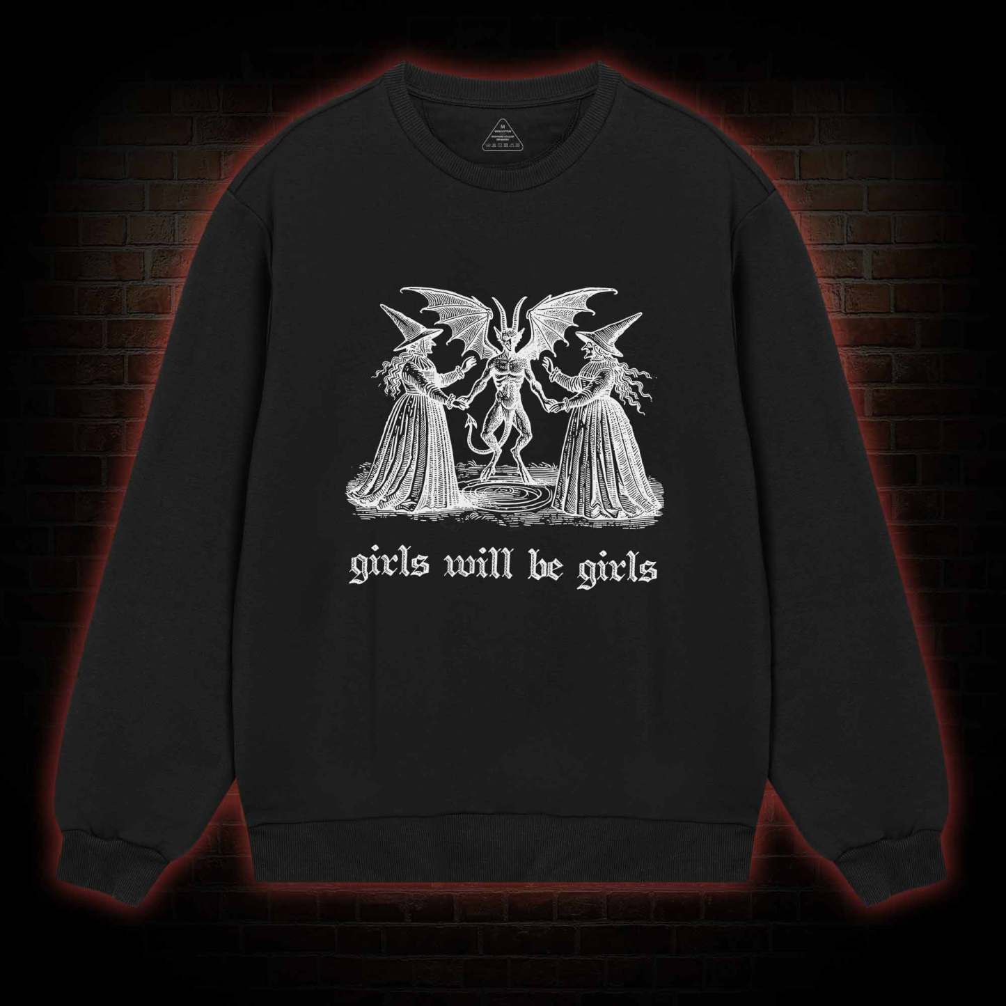 Girls Will Be Girls Sweatshirt