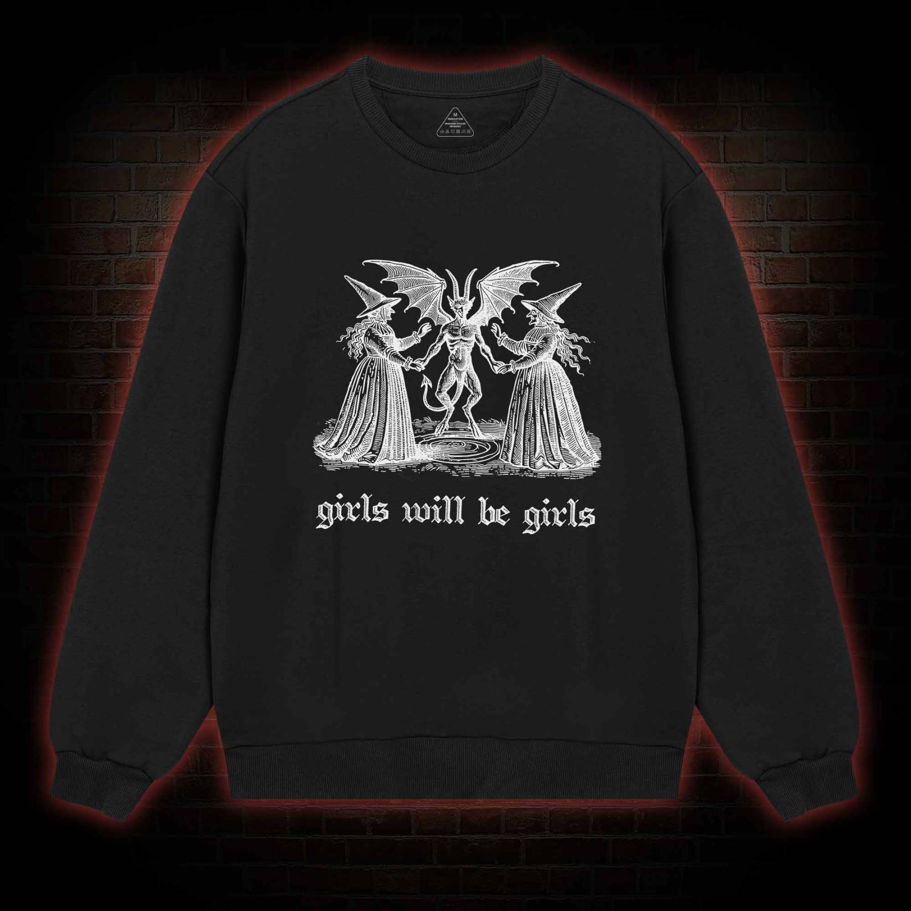 Girls Will Be Girls Sweatshirt