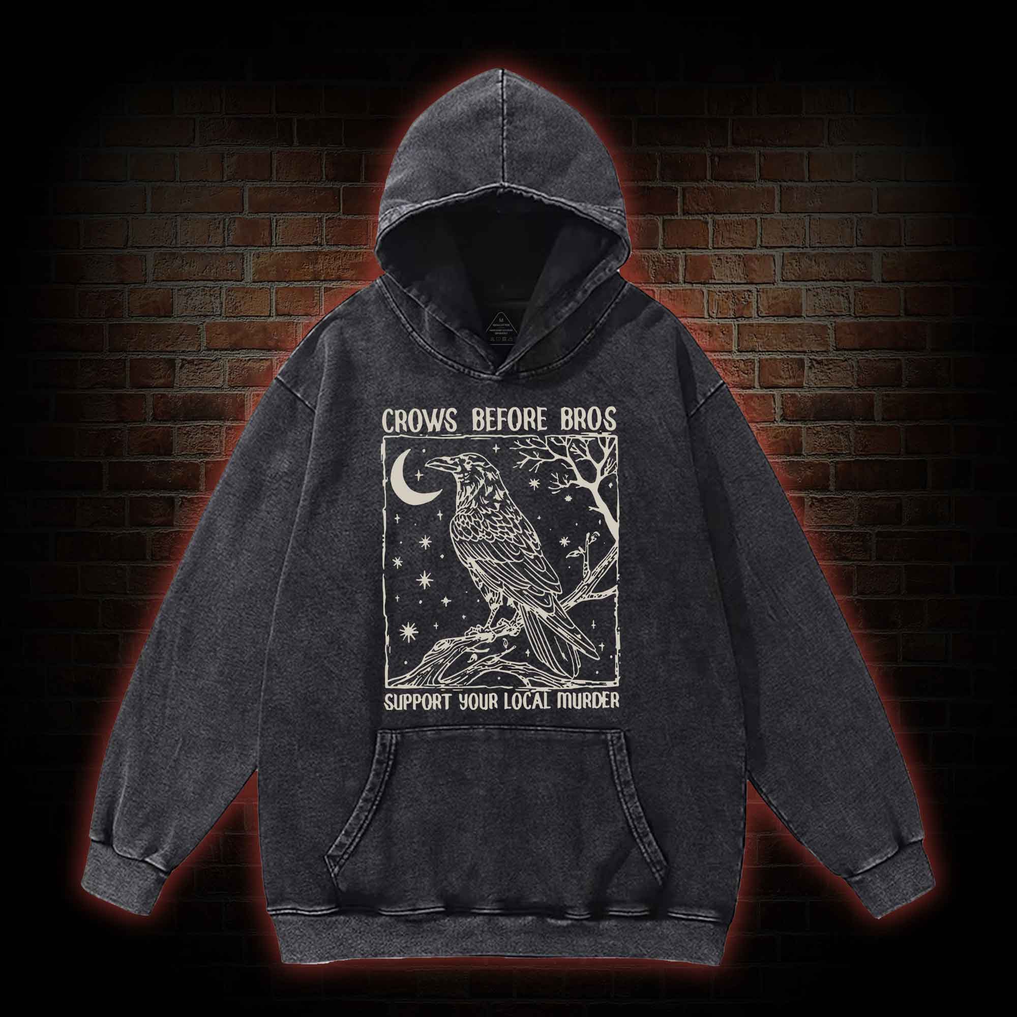 Crows Before Bros - Support Your Local Murder Washed Hoodie