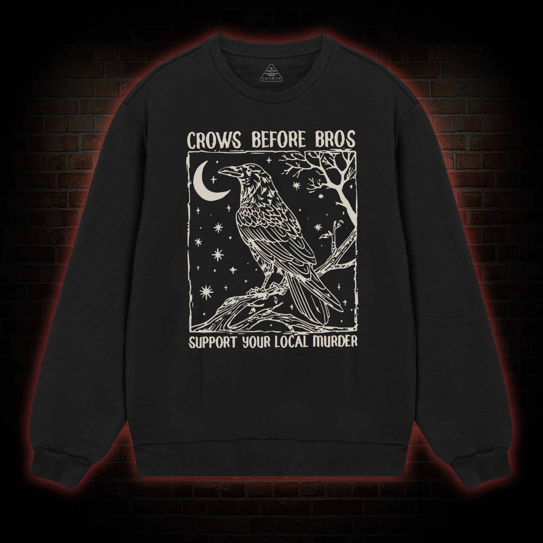 Crows Before Bros - Support Your Local Murder Sweatshirt
