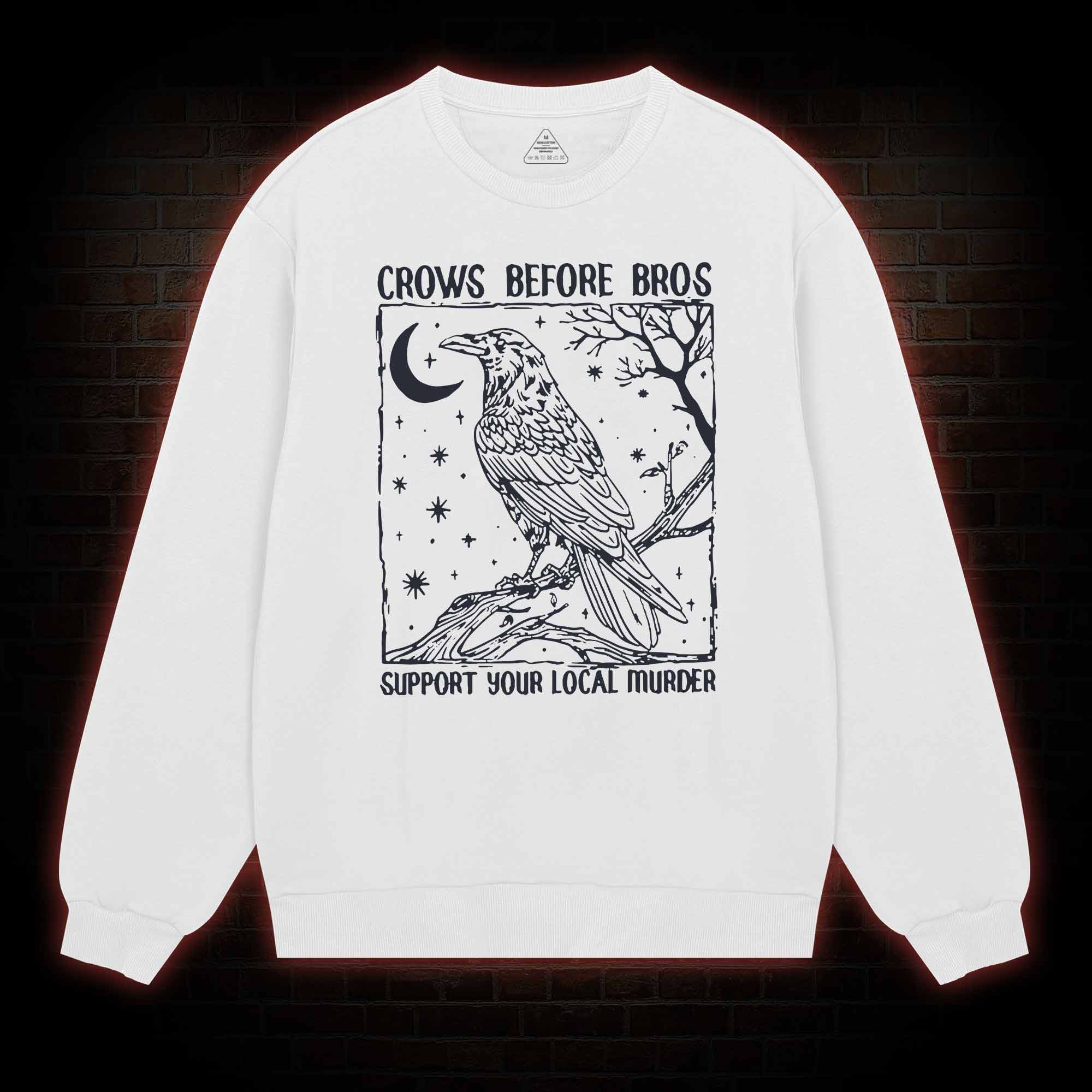 Crows Before Bros - Support Your Local Murder Sweatshirt
