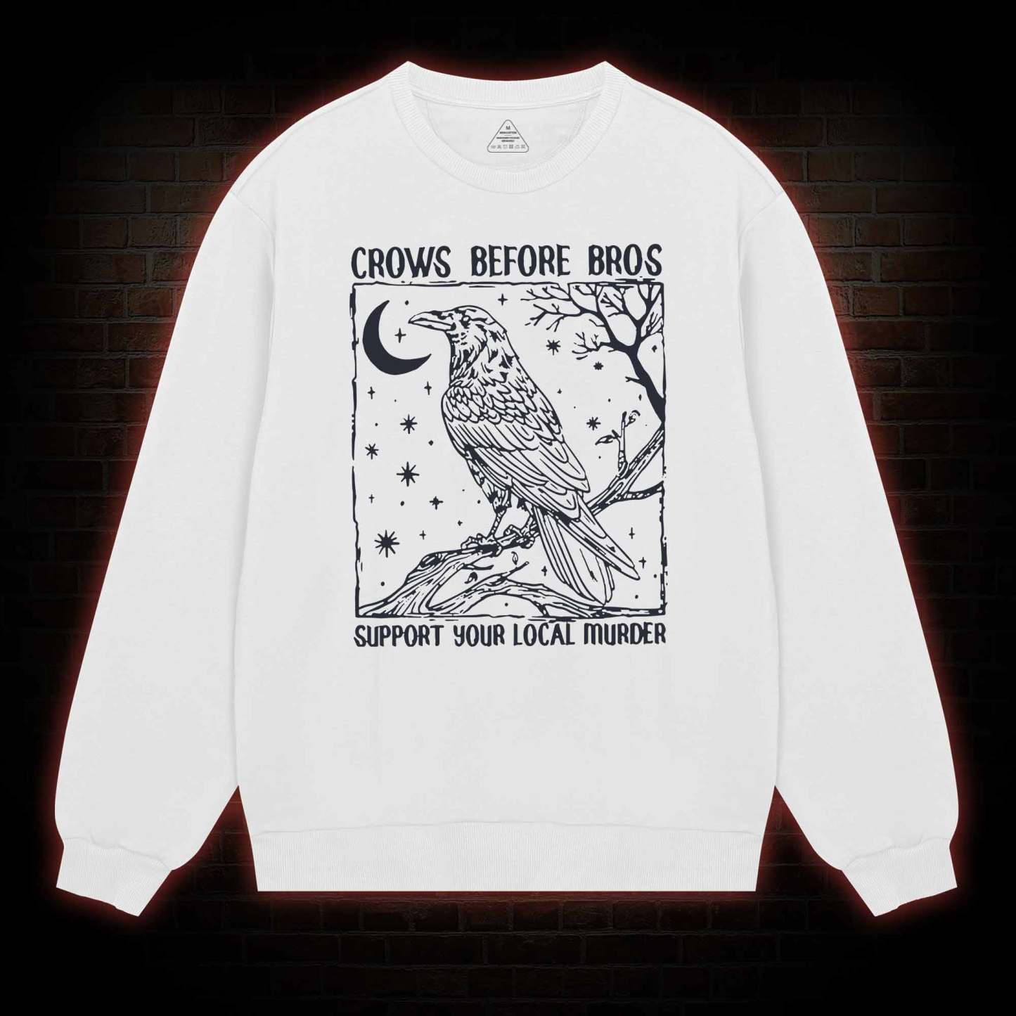 Crows Before Bros - Support Your Local Murder Sweatshirt