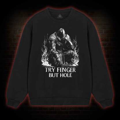 Try Finger but Hole Sweatshirt