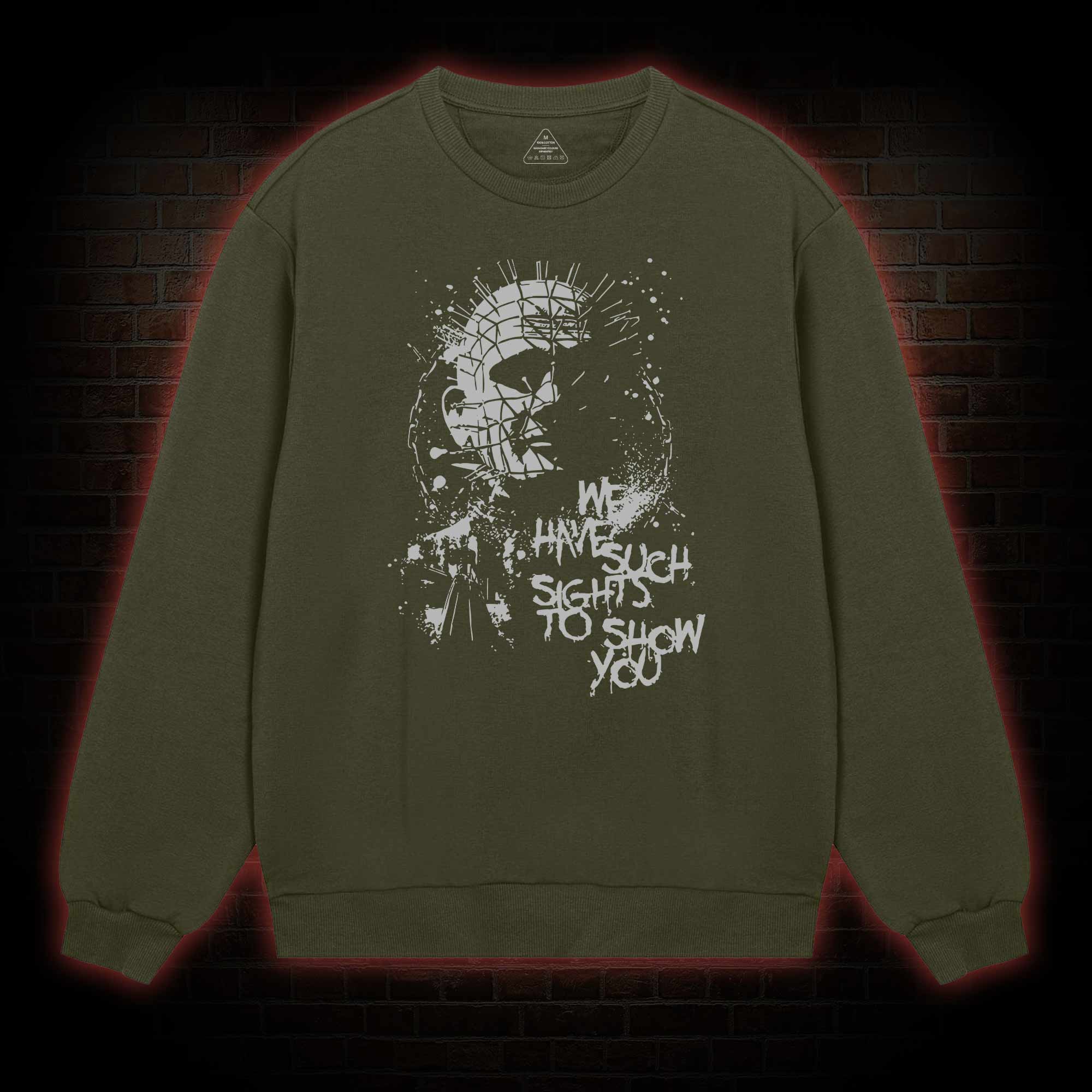 We Have Such Sights to Show You Sweatshirt