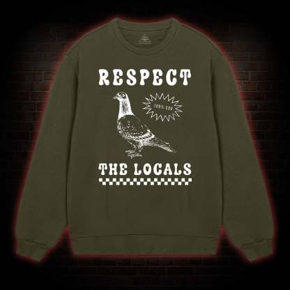 Respect the Locals Sweatshirt