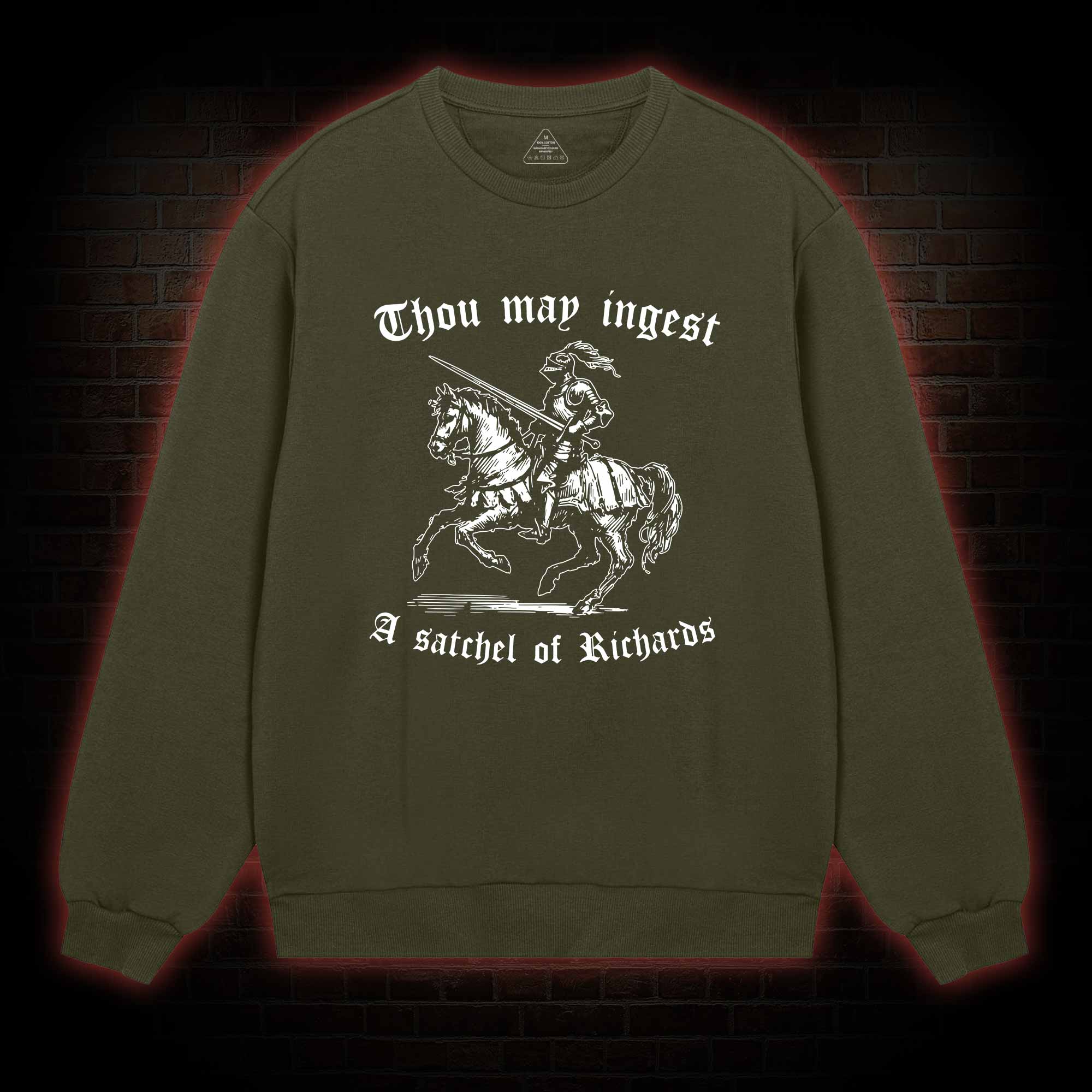 Thou May Ingest A Satchel of Richard Sweatshirt