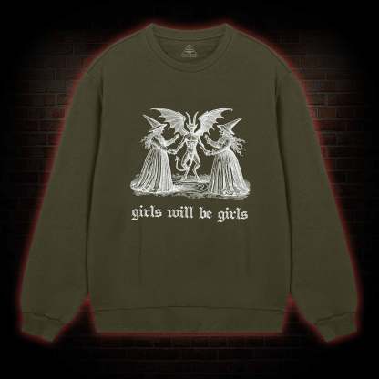 Girls Will Be Girls Sweatshirt