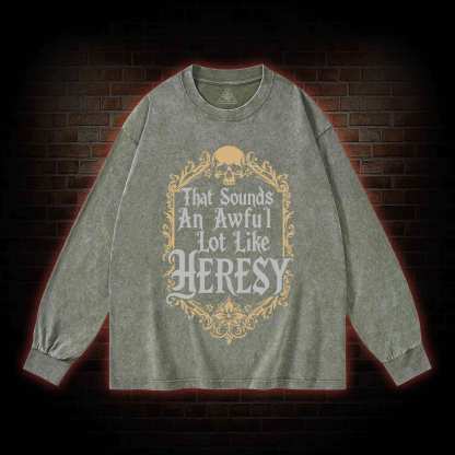 Sounds Like Heresy Washed Long-Sleeve T-shirt