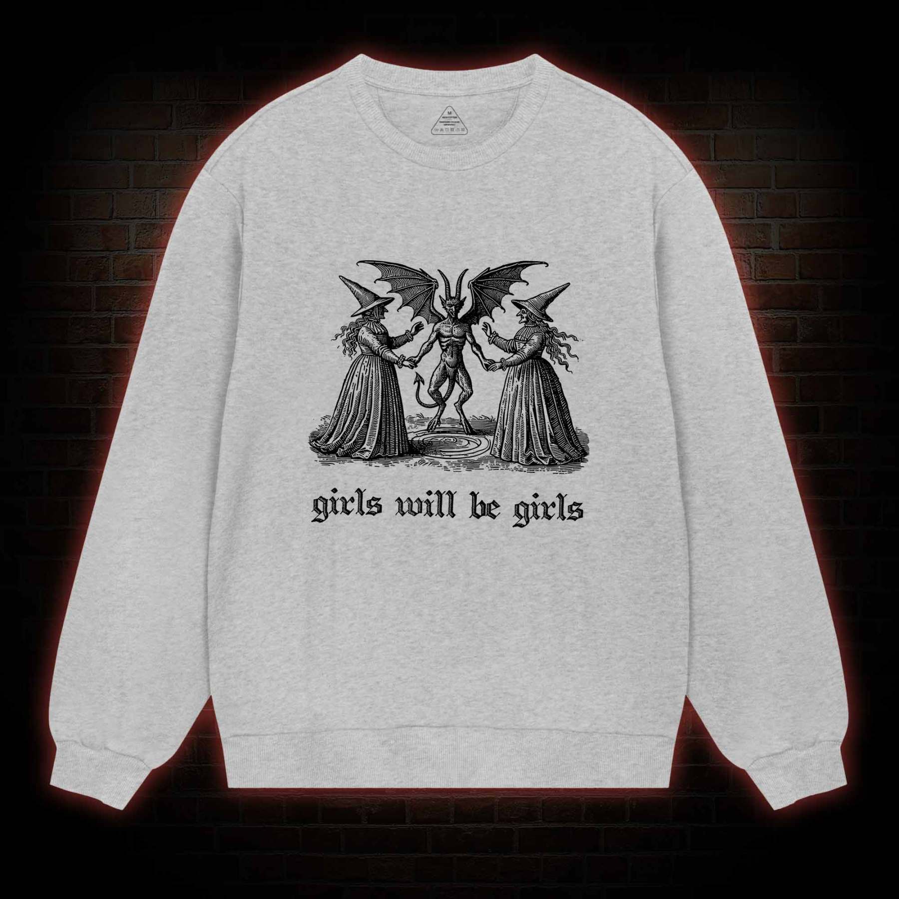 Girls Will Be Girls Sweatshirt