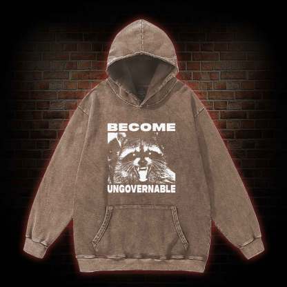 Become Ungovernable Washed Hoodie