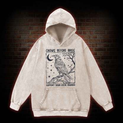 Crows Before Bros - Support Your Local Murder Washed Hoodie