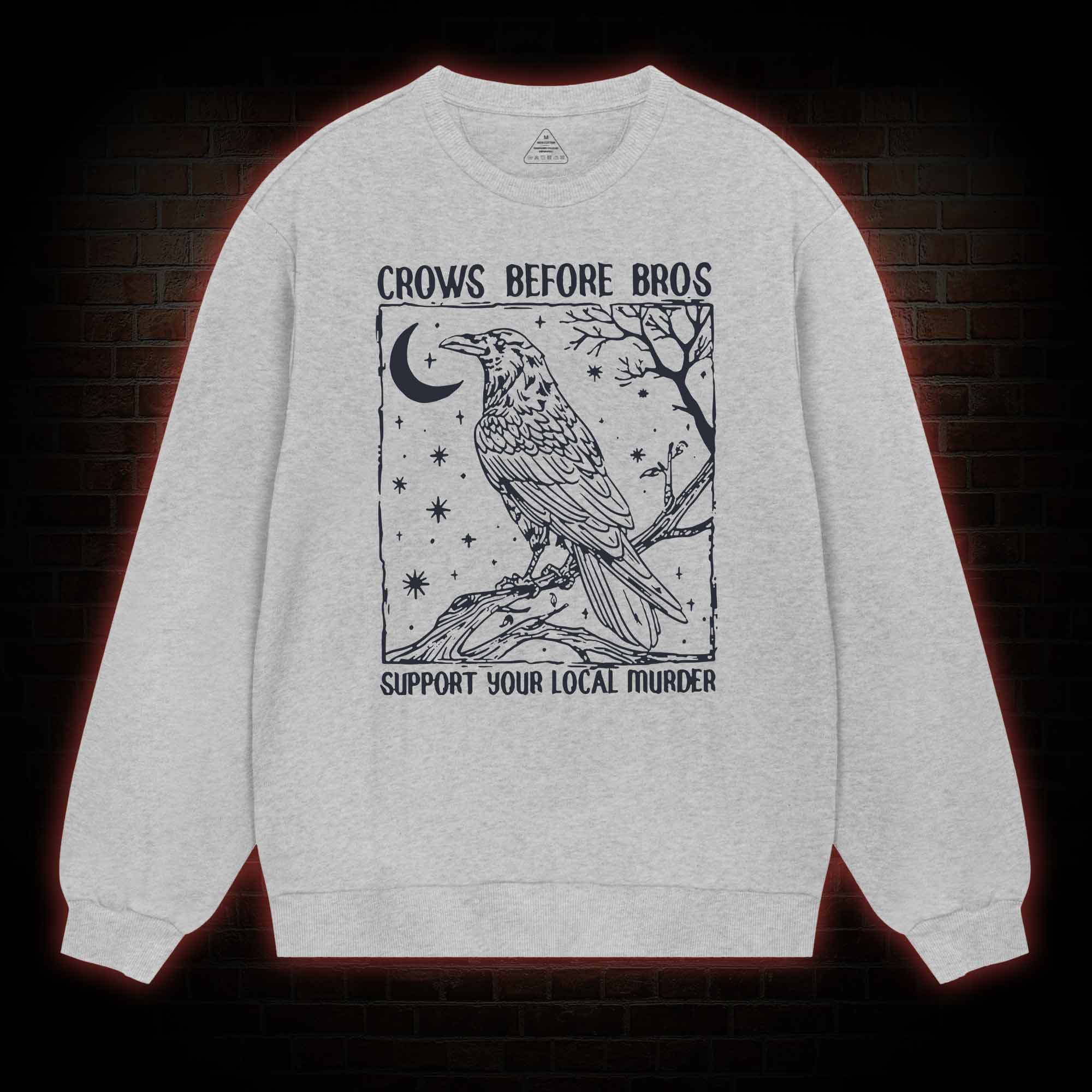 Crows Before Bros - Support Your Local Murder Sweatshirt