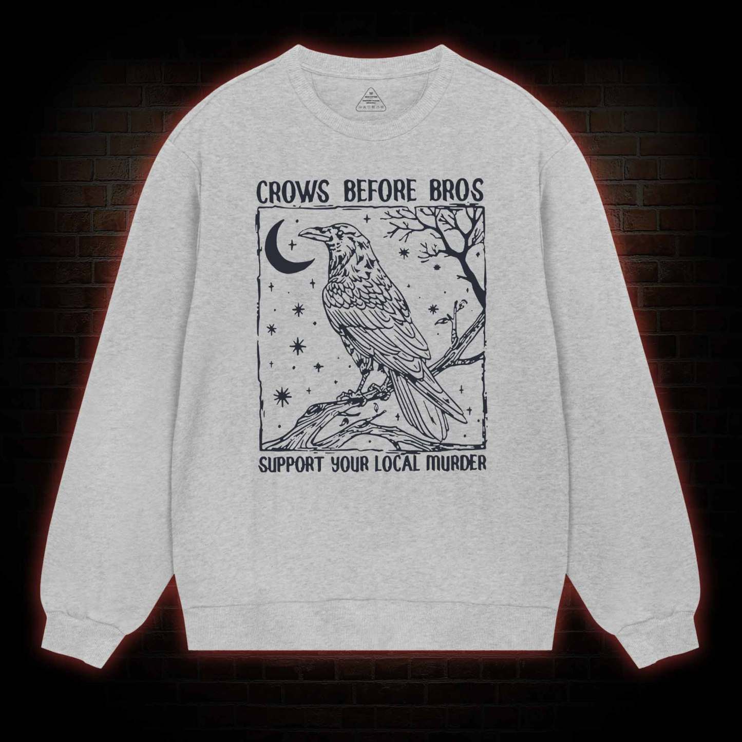 Crows Before Bros - Support Your Local Murder Sweatshirt