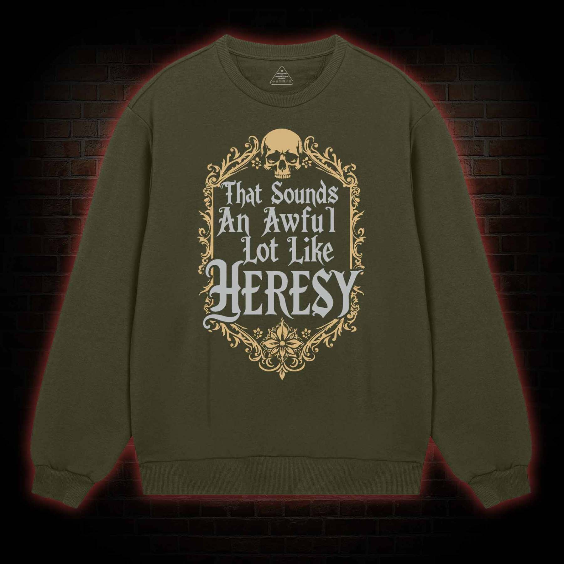 Sounds Like Heresy Sweatshirt