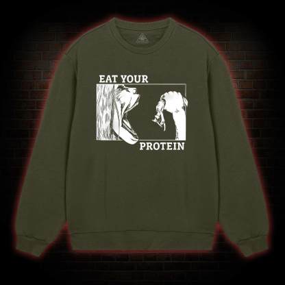 Eat Your Protein Sweatshirt