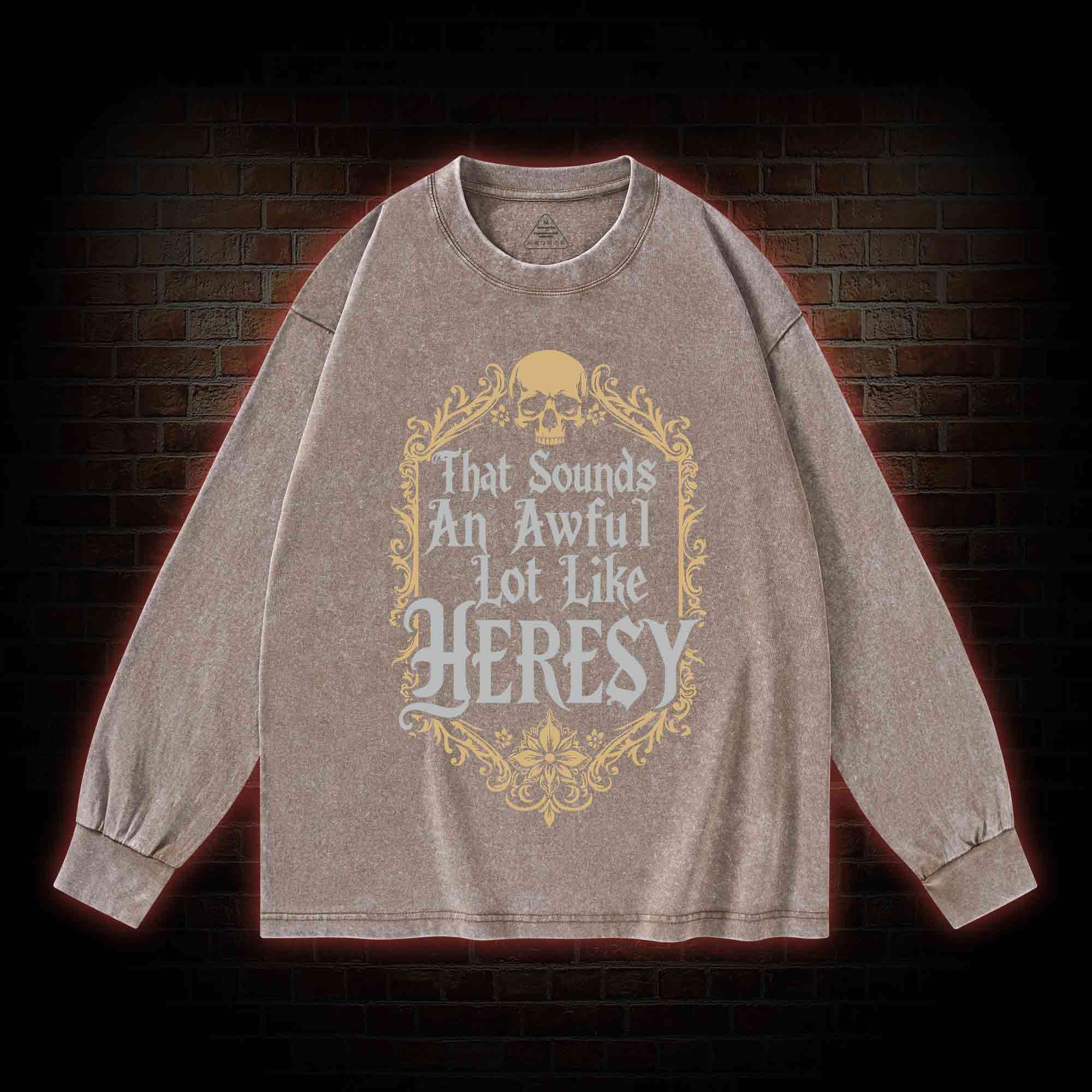 Sounds Like Heresy Washed Long-Sleeve T-shirt