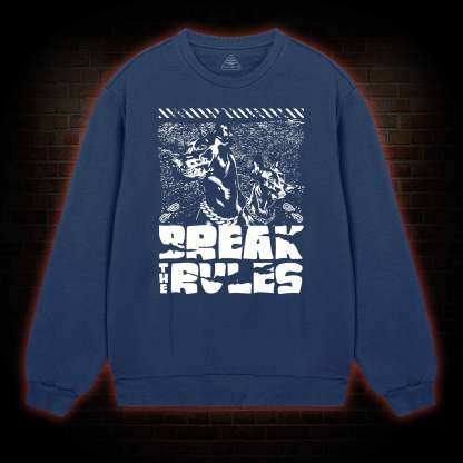 Break the Rules Sweatshirt