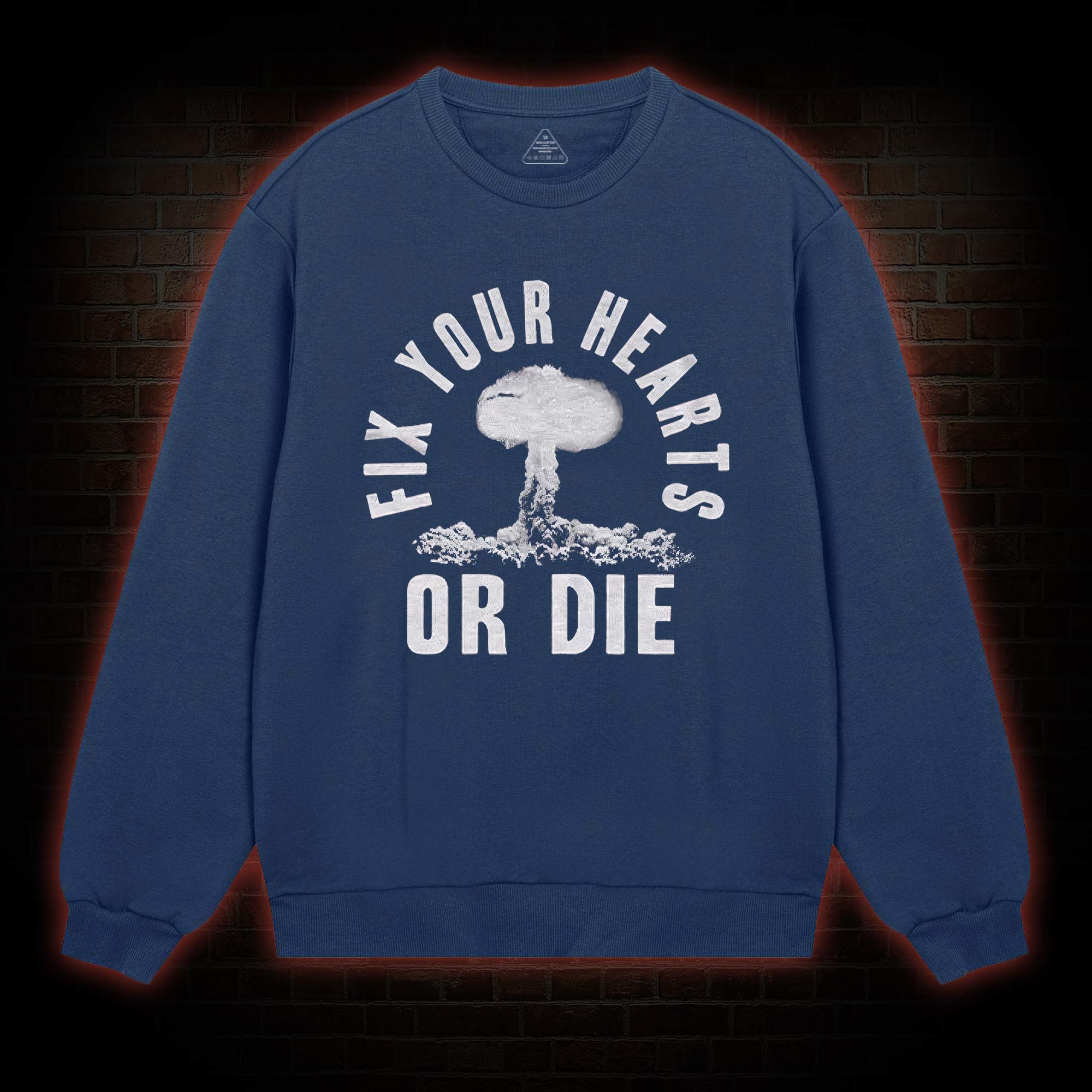 Fix Your Hearts or Die Sweatshirt