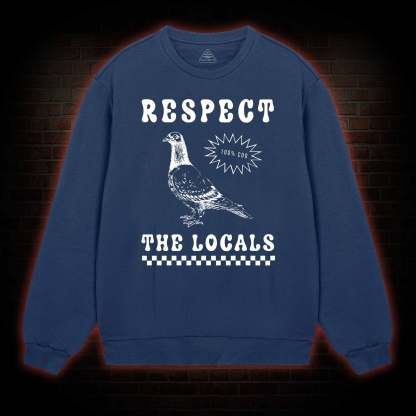 Respect the Locals Sweatshirt