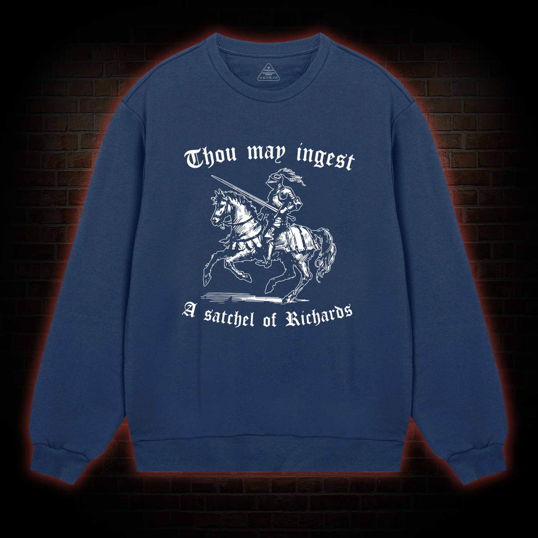 Thou May Ingest A Satchel of Richard Sweatshirt