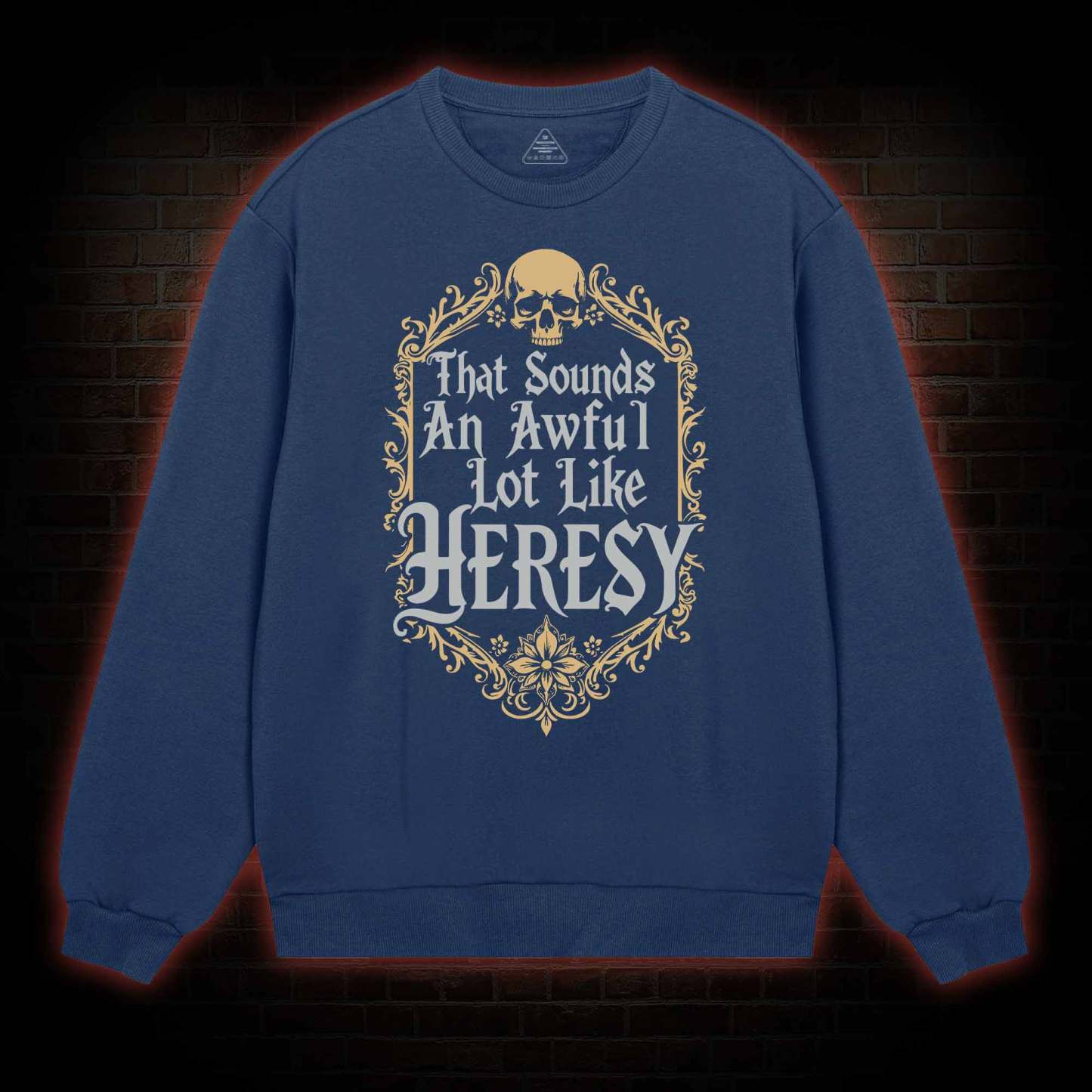 Sounds Like Heresy Sweatshirt