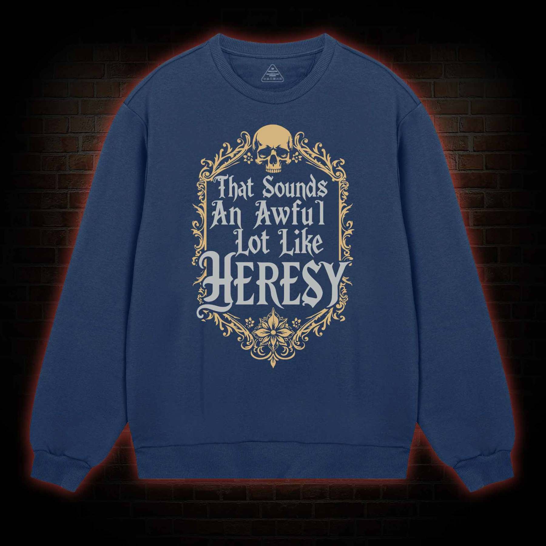 Sounds Like Heresy Sweatshirt