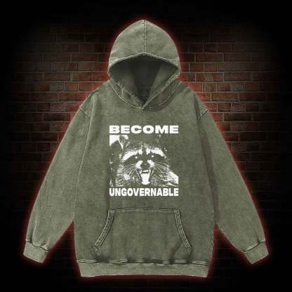 Become Ungovernable Washed Hoodie