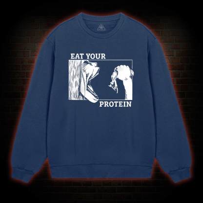 Eat Your Protein Sweatshirt