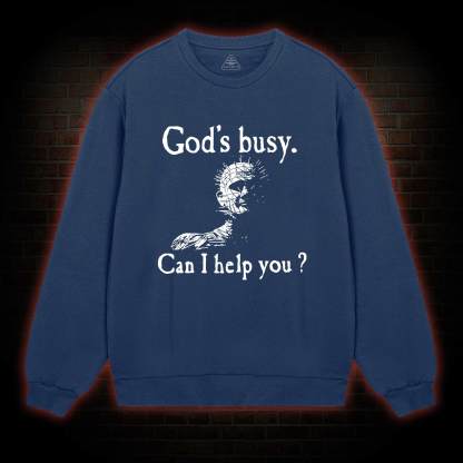 God’s Busy Can I Help You Sweatshirt