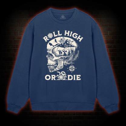Roll High Or Die Sweatshirt