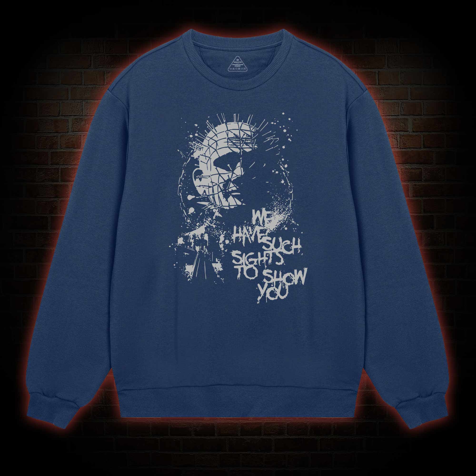 We Have Such Sights to Show You Sweatshirt