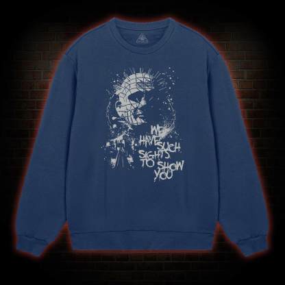 We Have Such Sights to Show You Sweatshirt