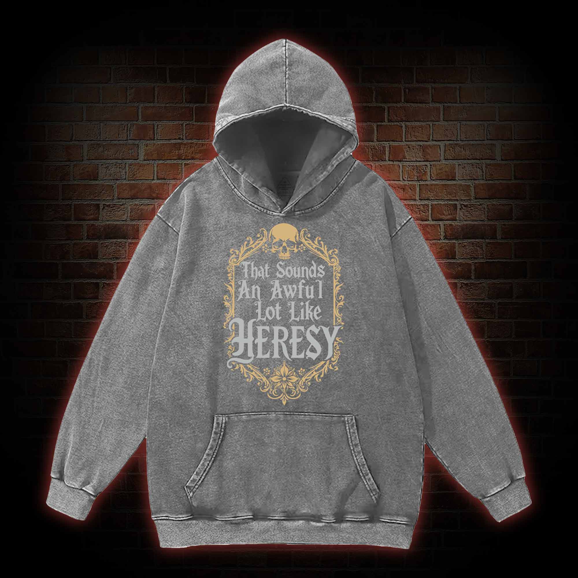Sounds Like Heresy Washed Hoodie