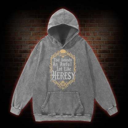 Sounds Like Heresy Washed Hoodie