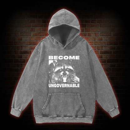 Become Ungovernable Washed Hoodie