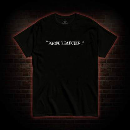 Forgive Them Father Back Print T-Shirt
