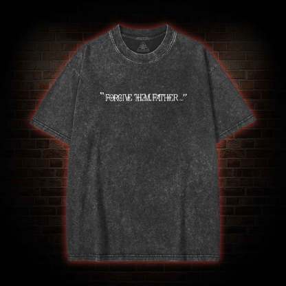 Forgive Them Father Back Print Washed T-shirt