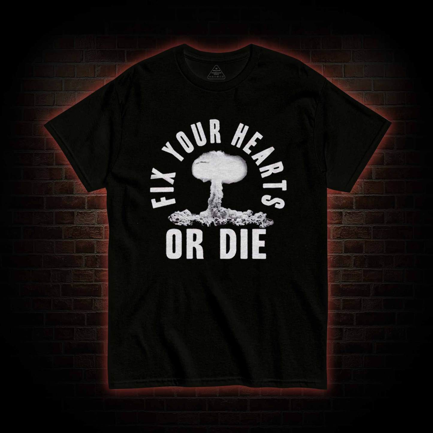 Fix Your Hearts or Die T-shirt