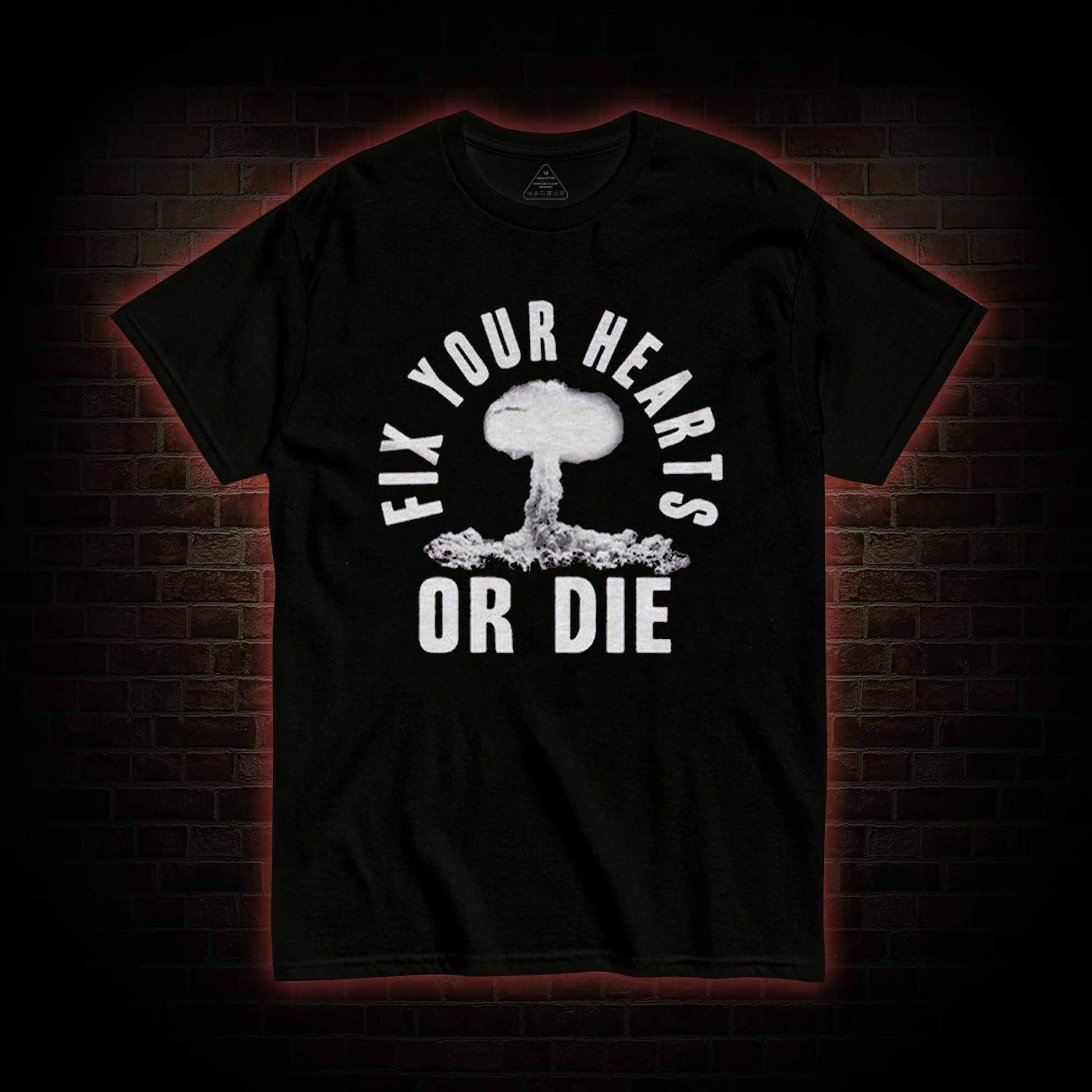 Fix Your Hearts or Die T-shirt