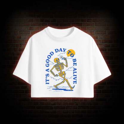 It's A Good Day To Be Alive Crop Top