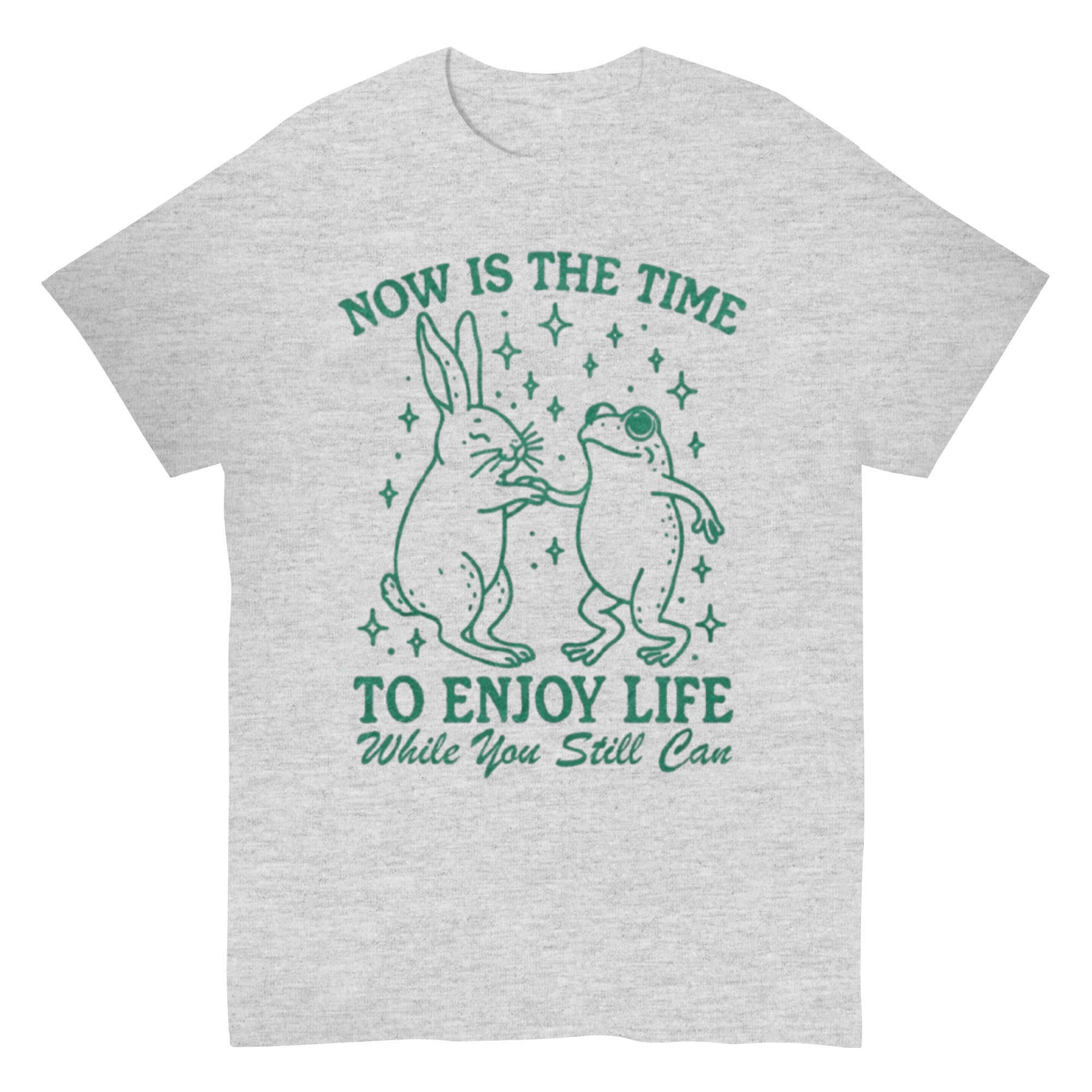 Enjoy Life Now T-shirt