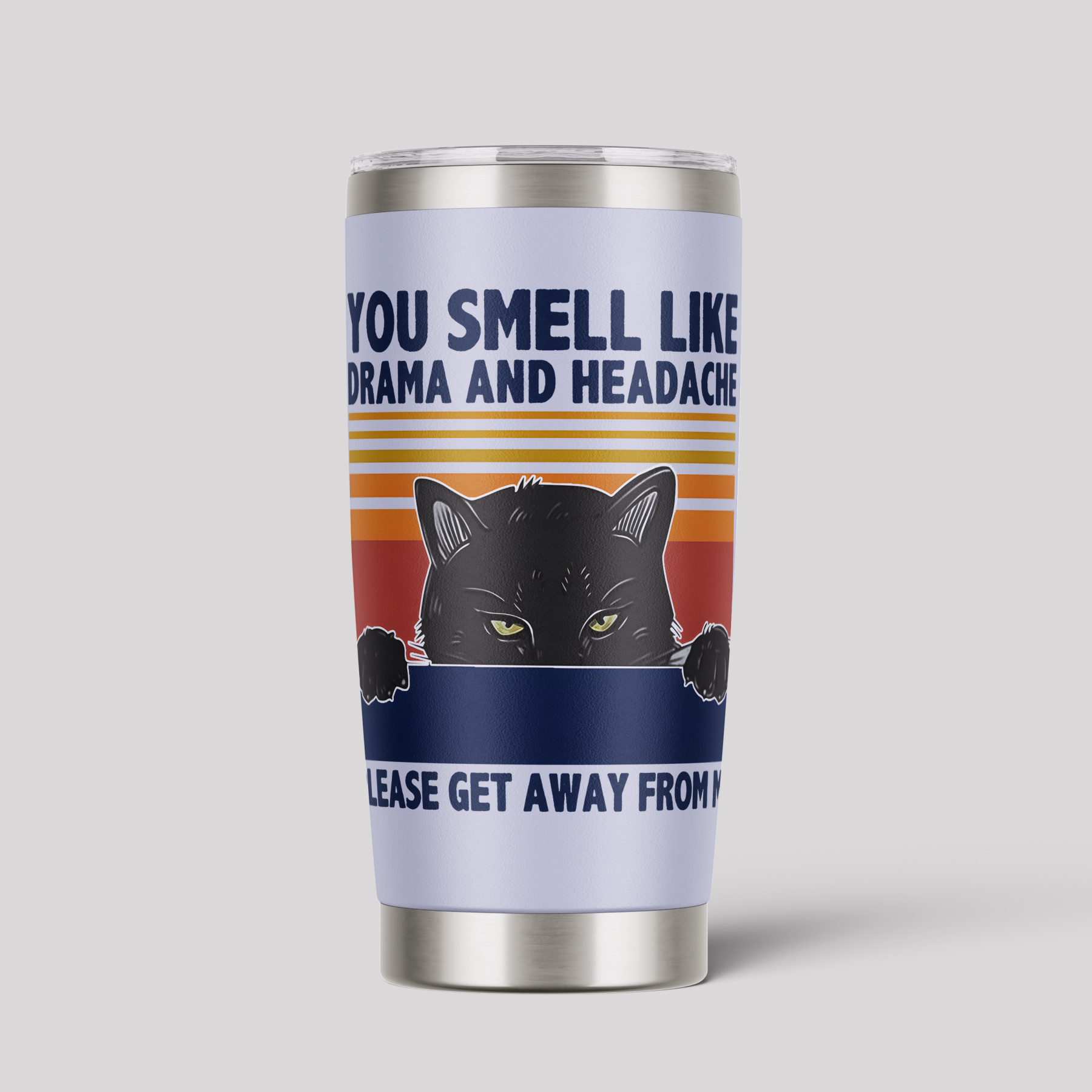 You Smell Like Drama And Headache Tumbler