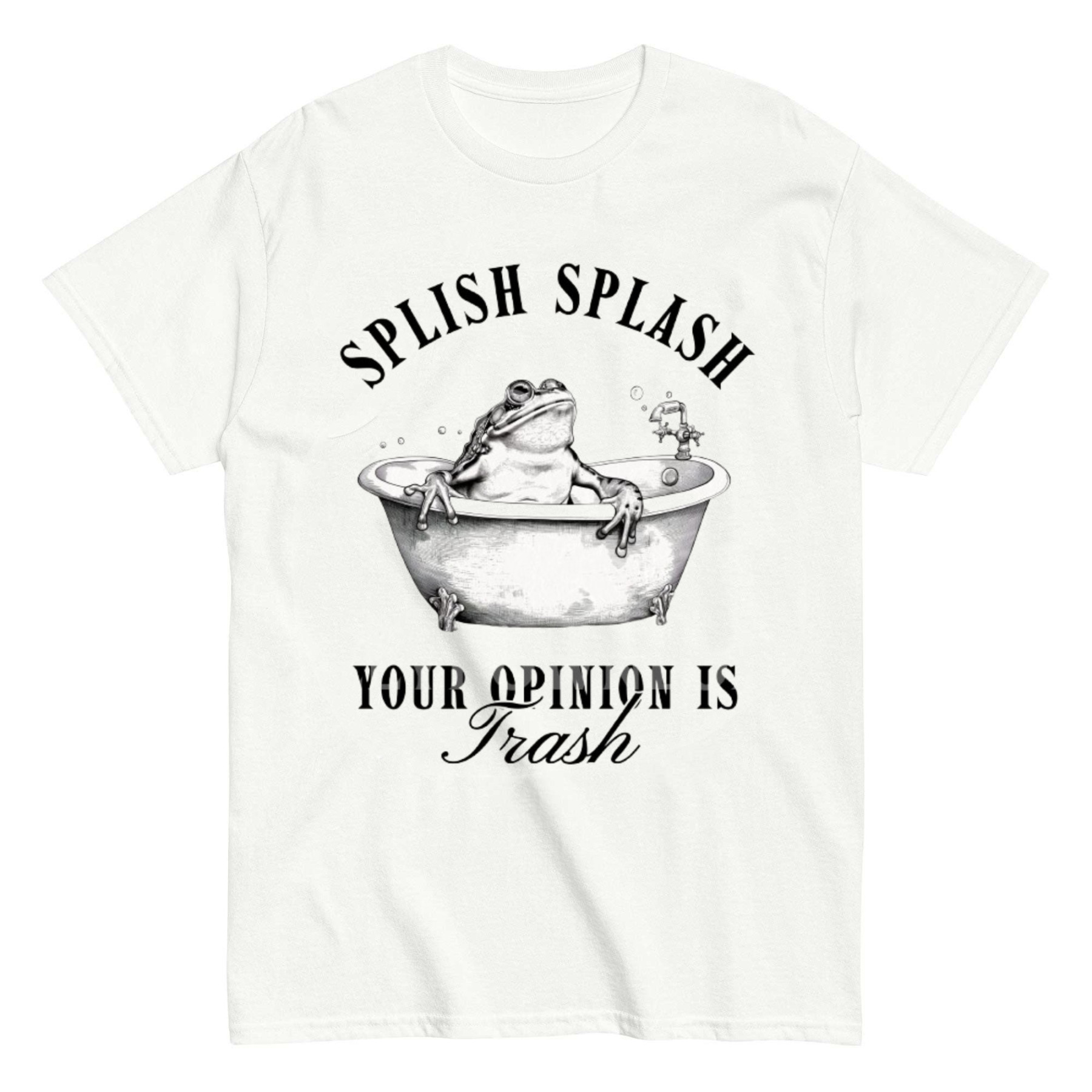 Splish Splash Your Opinion is Trash T-shirt